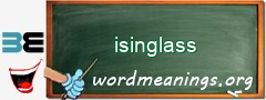 WordMeaning blackboard for isinglass